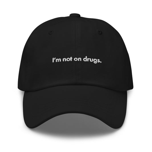 I'm Not On Drugs Dad Hat Default Title