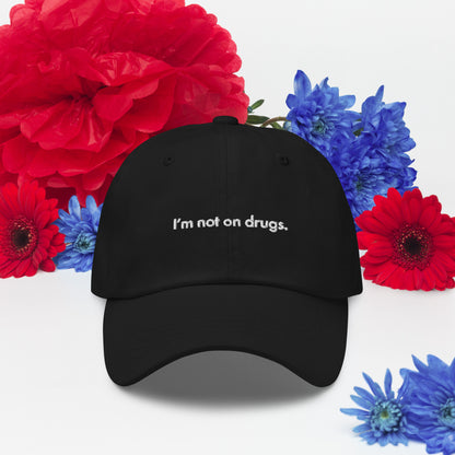 I'm Not On Drugs Dad Hat