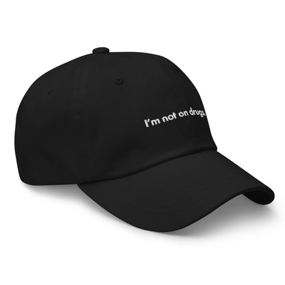 I'm Not On Drugs Dad Hat