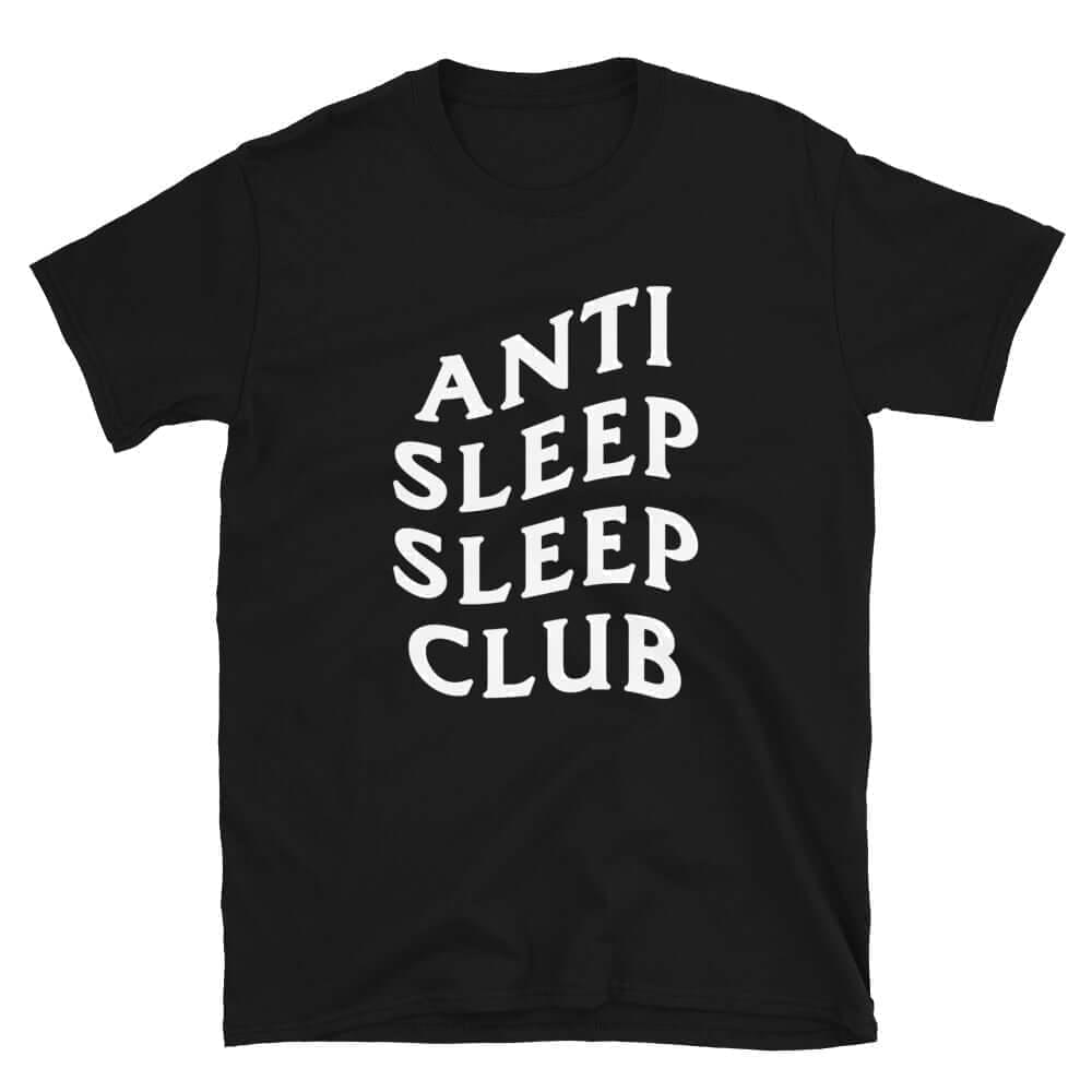 Anti Sleep Sleep Club Unisex T-Shirt