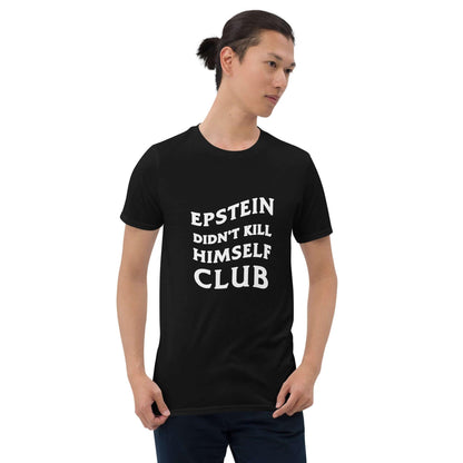 Epstein Didn't Kill Himself Club Unisex T-Shirt Black